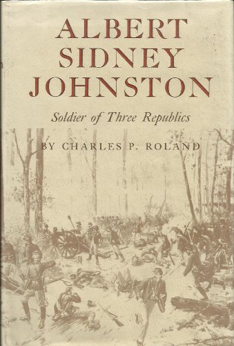 Albert Sidney Johnston: Soldier of Three Republics B004C6QOHG Book Cover