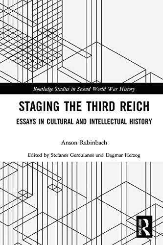 Staging the Third Reich: Essays in Cultural and Intellectual History (Routledge Studies in Second World War History)      1st Edition, Kindle Edition