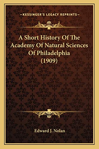 A Short History Of The Academy Of Natural Sciences Of Philadelphia (1909)