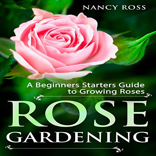 Rose Gardening Audiobook by Nancy Ross Rose Gardening Audiobook by Nancy Ross