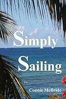 Simply Sailing: A Different Approach to a Life of Adventure 1475246072 Book Cover