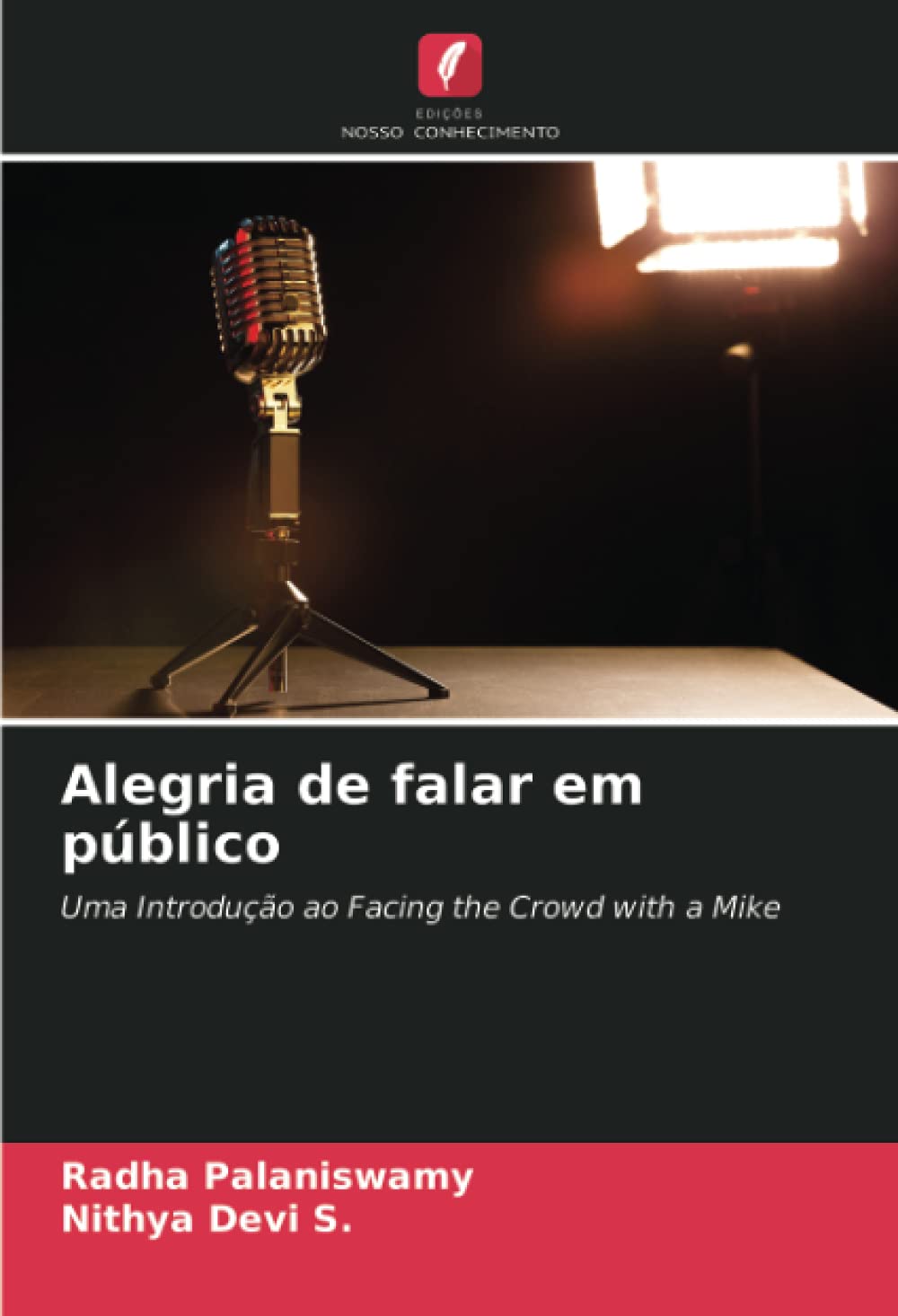Alegria de falar em público : Livre sur l'art oratoire et guide de communication face à la foule