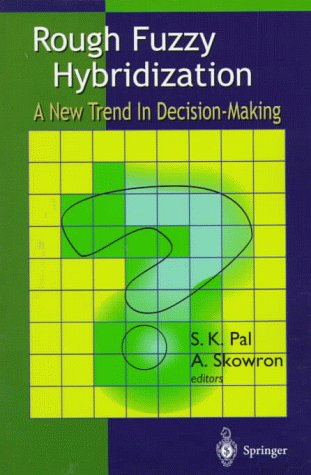 Rough Fuzzy Hybridization: A New Trend in Decision Making: Pal, Sankar ...