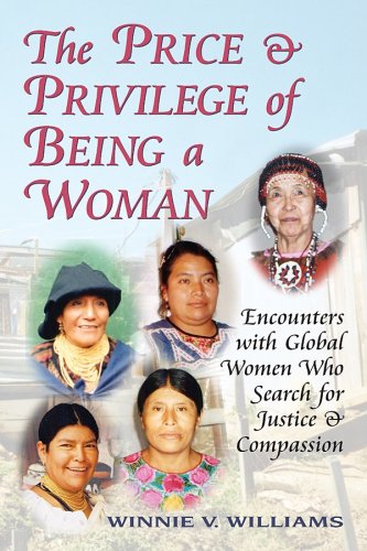 The Price And Privilege of Being a Woman: Encounters With Global Women Who Search for Justice ...