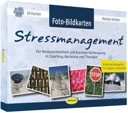 Foto-Bildkarten Stressmanagement: Für Ressourcenarbeit und Burnout-Vorbeugung in Coaching, Beratung und Therapie