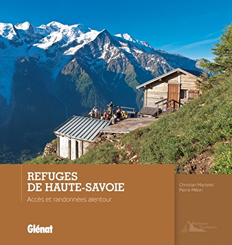 Refuges de Haute-Savoie: Accès et randonnées alentour livre En ligne