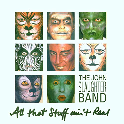 All That Stuff Ain't Real The John Slaughter Band Digital Music