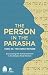 The Person in the Parasha: Discovering the Human Element in the Weekly Torah Portion