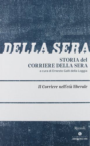 Storia del Corriere della sera. Il Corriere in età liberale (Vol. 2