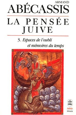Télécharger La pensée juive, vol. 3 : Espaces de l'oubli et mémoires du temps livre En ligne
