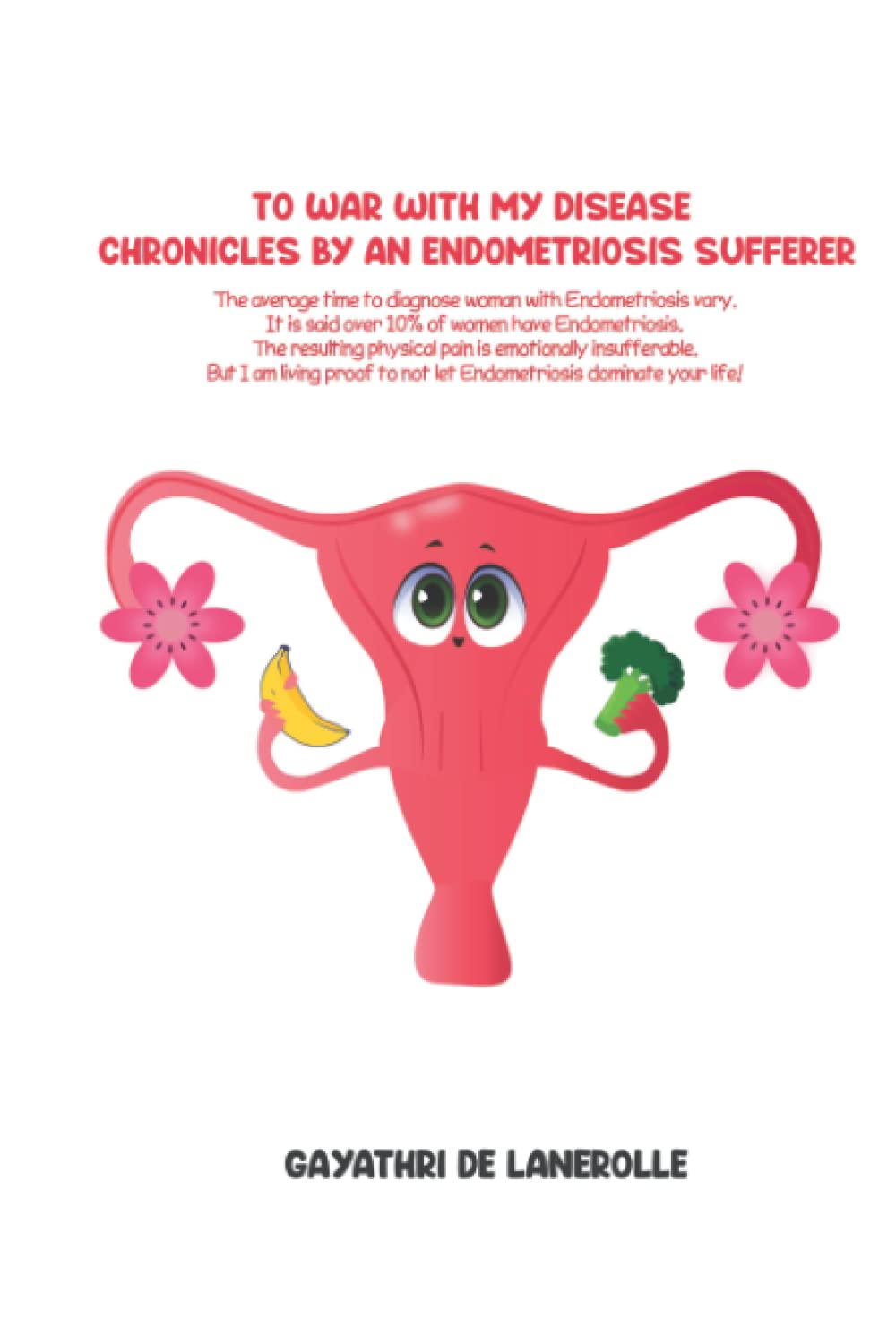 To War with my Disease; Chronicles by an Endometriosis Sufferer