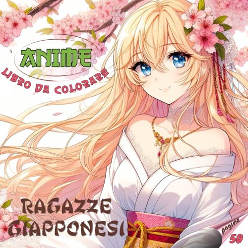 ANIME Libro da colorare: Ragazze Giapponesi | Adorabili Ragazze Anime da Colorare per Rilassarsi | per tutte le età: Edizione italiana