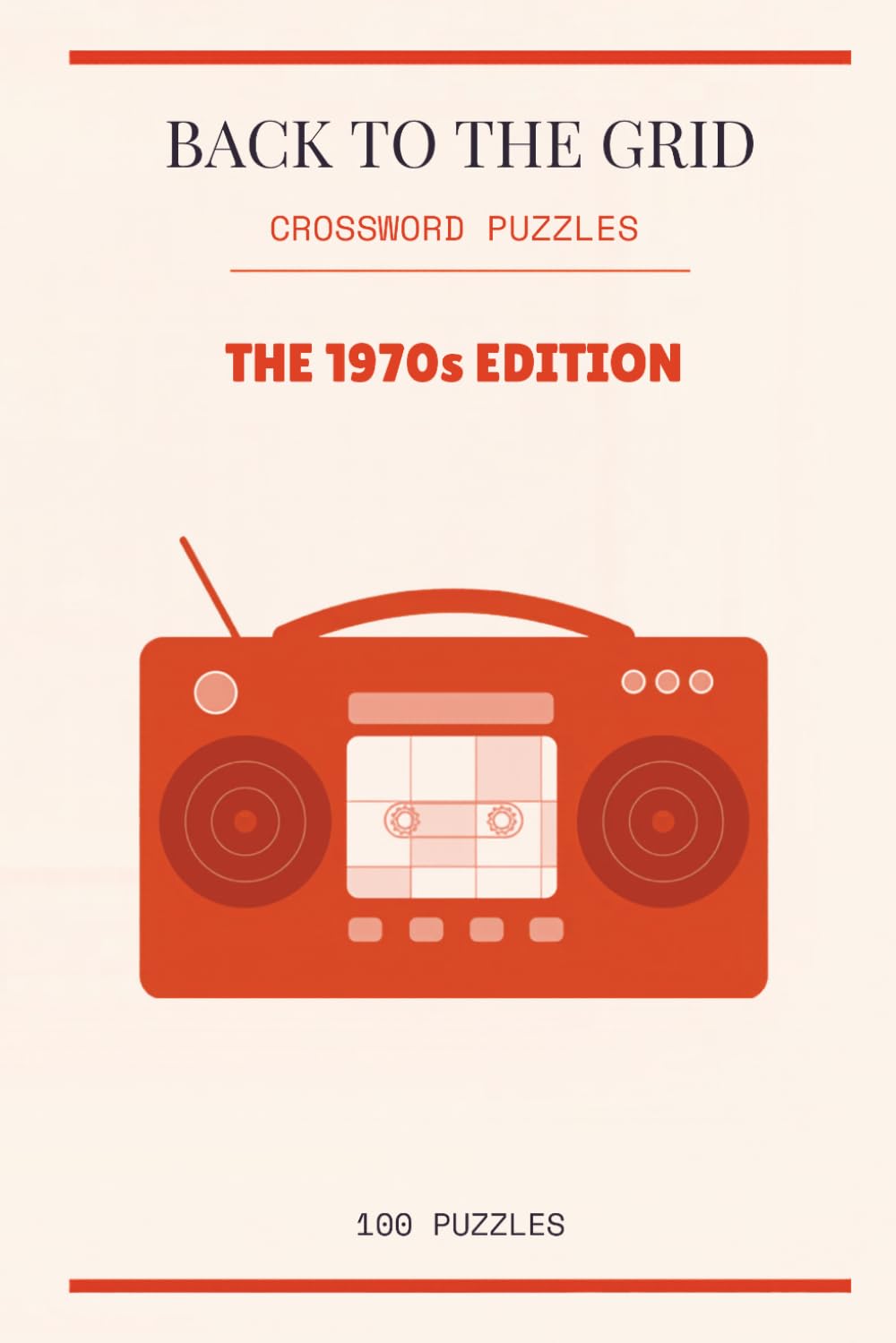 Back to the Grid: 100 Crossword Puzzles — The 1970s Edition (The Decades Series)