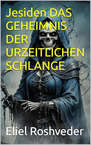 Jesiden DAS GEHEIMNIS DER URZEITLICHEN SCHLANGE (Kabbala, Parallelwelten und Horrorgeschichten 59)