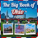 The Big Book of Ohio Facts: An Educational Ohio Travel Picture Book for Kids about History, Destination Places, Animals and Many More (U.S. States Learning Edition)