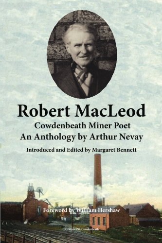Robert MacLeod, Cowdenbeath Miner Poet: Anthology by Arthur Nevay