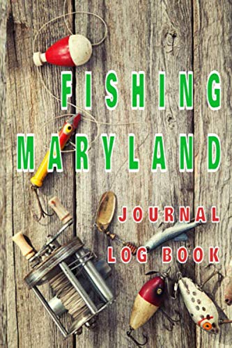 FISHING MARYLAND Journal Log Book: The perfect accessory for the tackle box, more than just a journal, fantastic cover. 100 pages of your angling ... The best fisherman's diary or catch record.