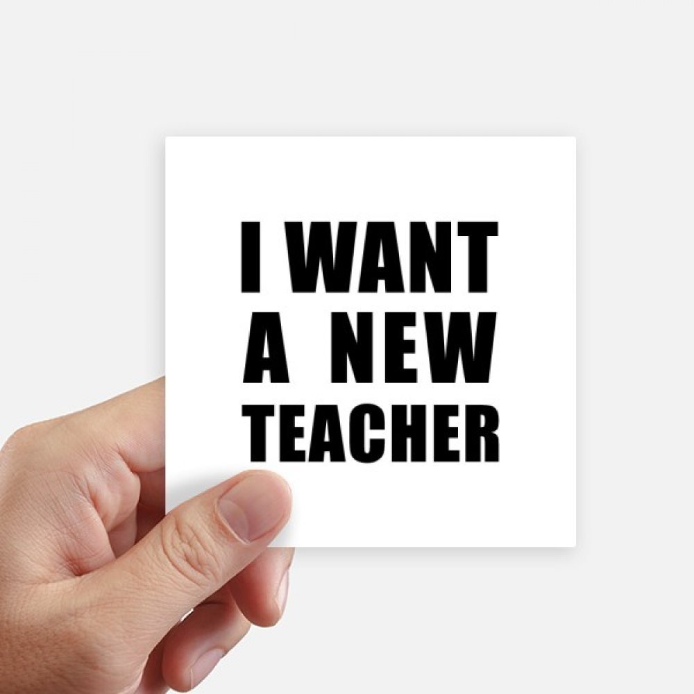 Autocollant Je Veux Un Nouveau Professeur 10cm x 10cm lot de 8 pcs