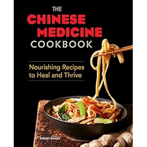 The Chinese Medicine Cookbook: Nourishing Recipes to Heal and Thrive
