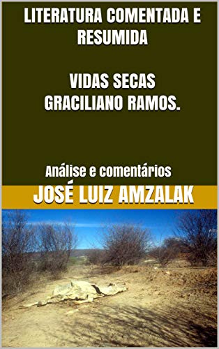 LITERATURA COMENTADA E RESUMIDA VIDAS SECAS GRACILIANO RAMOS.: Análise e comentários