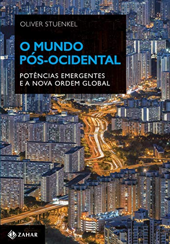 O mundo pós-ocidental: Potências emergentes e a nova ordem global