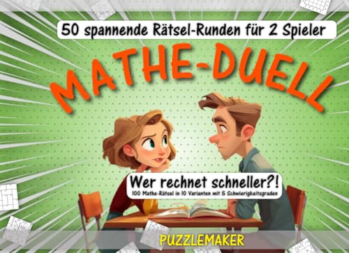 Mathe‑Duell – Wer rechnet schneller?: 50 spannende Denksport-Runden für 2 Spieler | Mit 100 Mathe-Rätseln in 10 Varianten mit 5 Schwierigkeitsgraden