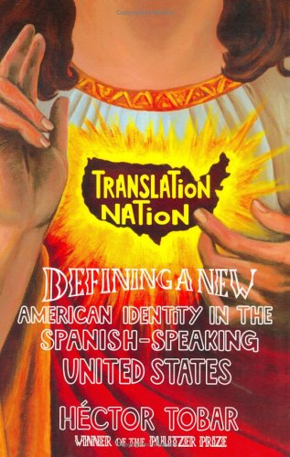 Translation Nation: American Identity in the Spanish-Speaking United States      Hardcover – April 21, 2005