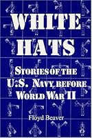 White Hats: Stories of the U.S. Navy Before World War II 1889901113 Book Cover