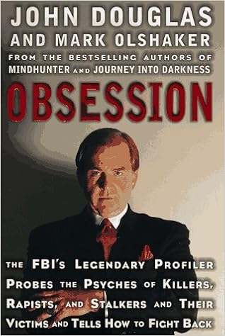 Obsession: The FBI's Legendary Profiler Probes the Psyches of Killers, Rapists and Stalkers and Their Victims and Tells How to Fight Back book cover