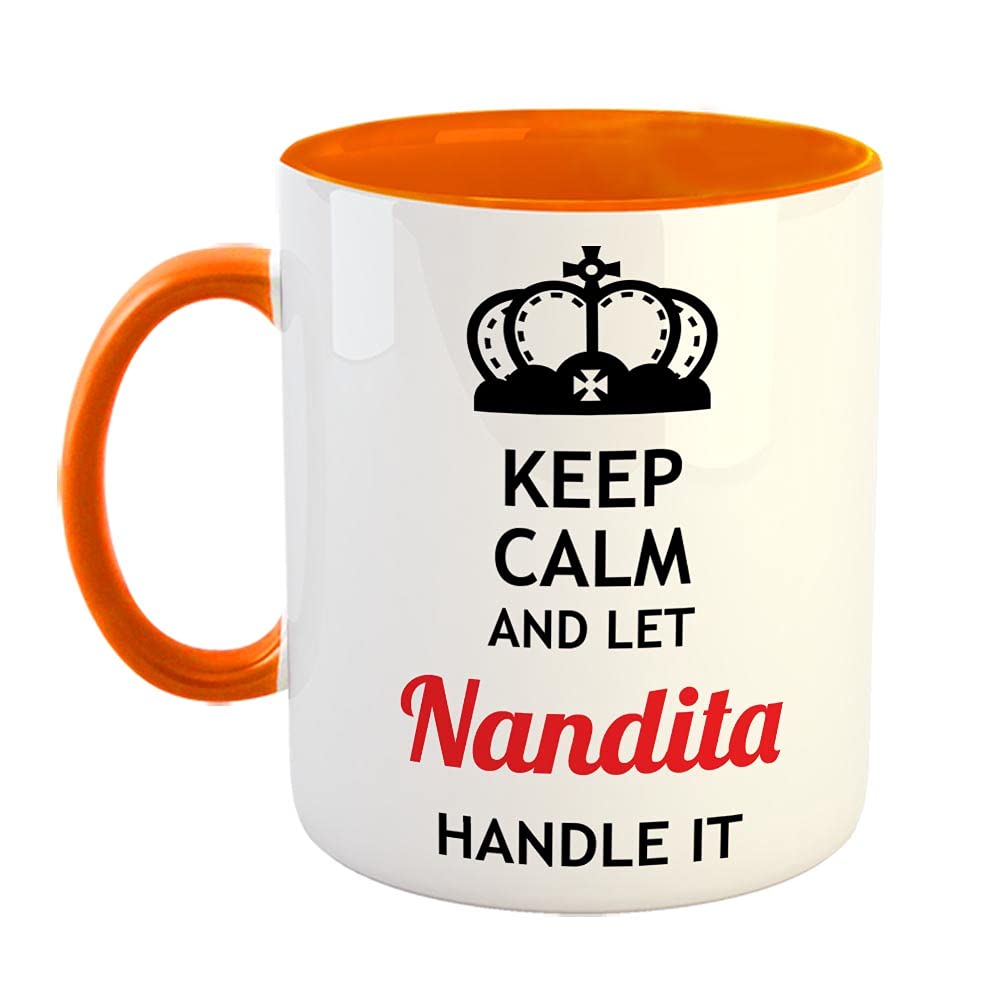 FurnishFantasy Keep Calm and Let Nandita Handle It Ceramic Coffee Mug - Best Birthday Gift for Son, Daughter, Brother, Sister, Gift for Friends - Color - Orange, Name - Nandita