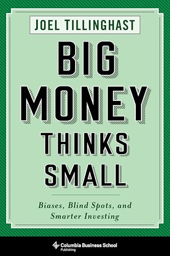 Big Money Thinks Small: Biases, Blind Spots, and Smarter Investing (Columbia Business School Publishing) image 2