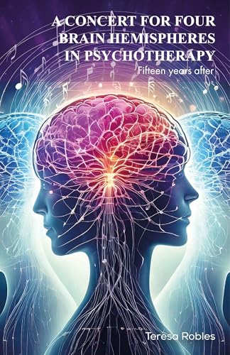 A Concert For Four Brain Hemispheres: In Psychotherapy (English Edition)