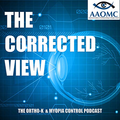 The Corrected View An Orthok & Myopia Control Podcast The American