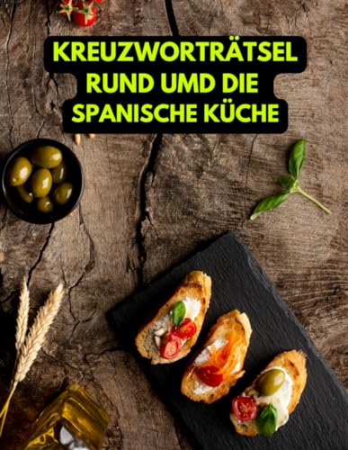 Kreuzworträtsel rund um die spanische Küche.: Fachbegriffe aus der Kulinarik: Rätselheft rund um die spanische Küche.