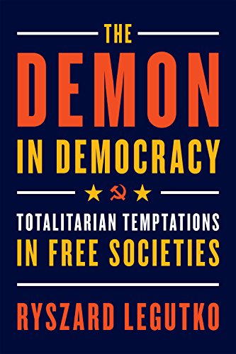 The Demon in Democracy: Totalitarian Temptations in Free Societies (English Edition)