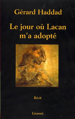 Le jour où Lacan m'a adopté. Mon analyse avec