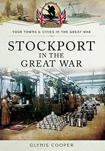 Stockport in the Great War (Your Towns and Cities in the Great War)