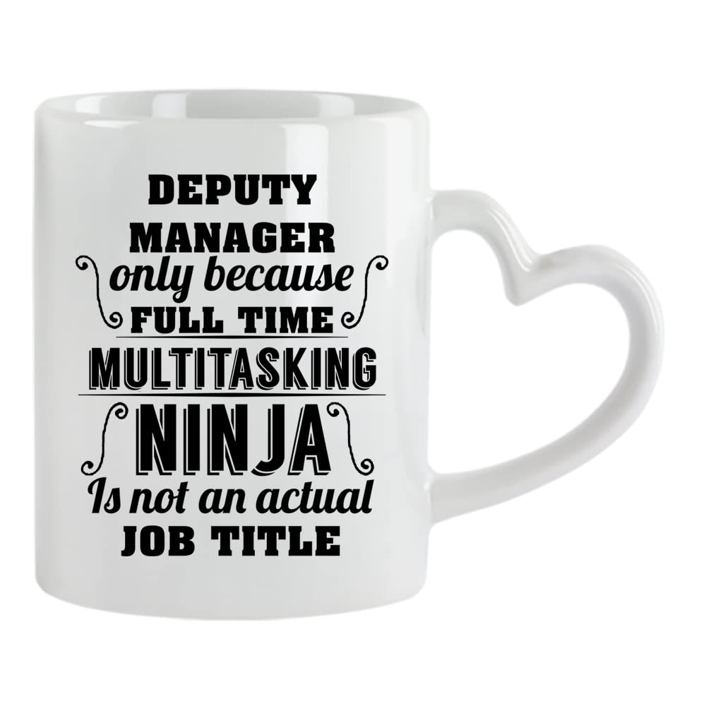 Giftme Deputy Manager Ninja is Not an Actual Job Title Coffee Tea Mug 11oz Heart Handle Ceramic Mug. (White)