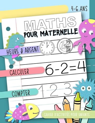 Maths pour maternelle - Heure & Argent, Calculer, Compter : Cahier d'activités pour enfants, 4-6 ans
