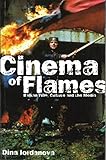 Cinema of Flames: Balkan Film, Culture, and the Media