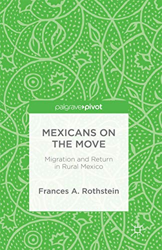 Mexicans on the Move: Migration and Return in Rural Mexico