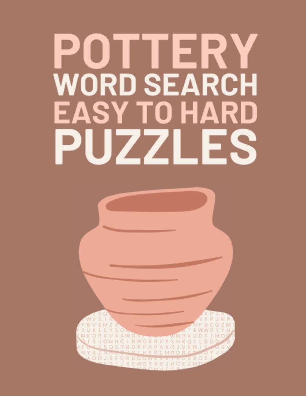 Pottery Word Search: Easy To Hard Word Find Puzzles For Potters