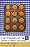 Cornbread Nation 6: The Best of Southern Food Writing (Cornbread Nation Ser.)
