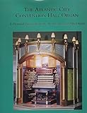 The Atlantic City Convention Hall Organ: a Pictorial Essay About the World's Largest Pipe Organ