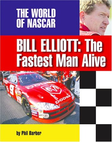 Bill Elliott: The Fastest Man Alive (The World of Nascar): Barber, Phil ...