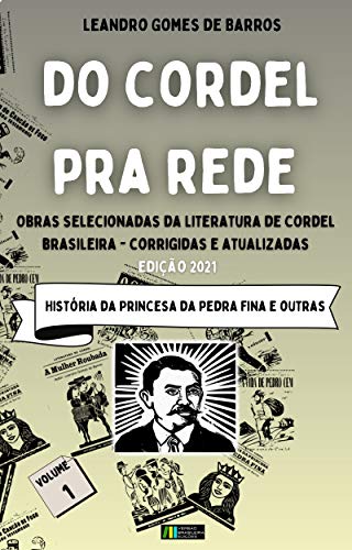 DO CORDEL PRA REDE: Obras Selecionadas da Literatura de Cordel Brasileira - Volume I - HISTÓRIA DA PRINCESA DA PEDRA FINA E OUTRAS 3