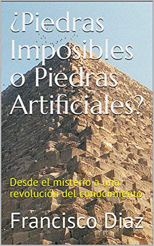 ¿Piedras Imposibles o Piedras Artificiales?: Desde el misterio a una revolución del conocimiento