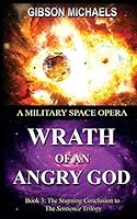 Wrath of an Angry God: Book-3 in the SENTIENCE Trilogy 1634523741 Book Cover