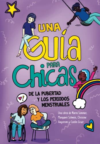 Una Guía para Chicas de la Pubertad y los Periodos Menstruales (A Girl's Guide to Puberty and Periods) (Spanish Edition)