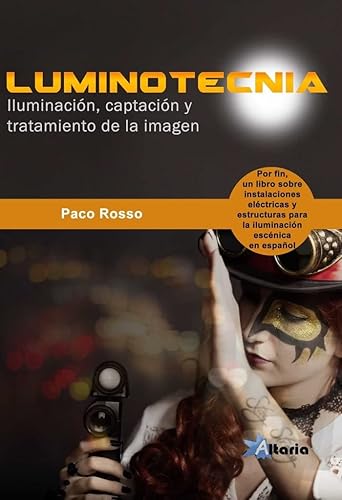 LUMINOTECNIA: Iluminación, captación y tratamiento de la imagen (ALTARIA)